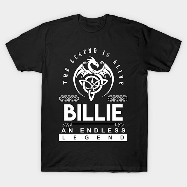 Billie Name T Shirt - The Legend Is Alive - Billie An Endless Legend Dragon Gift Item T-Shirt by riogarwinorganiza